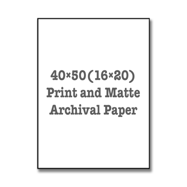 40x50(16x20) Print and Matte - Archival Paper