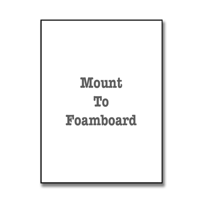 Mount To Foamboard