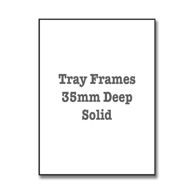 Tray Frames - 35mm Deep - Solid