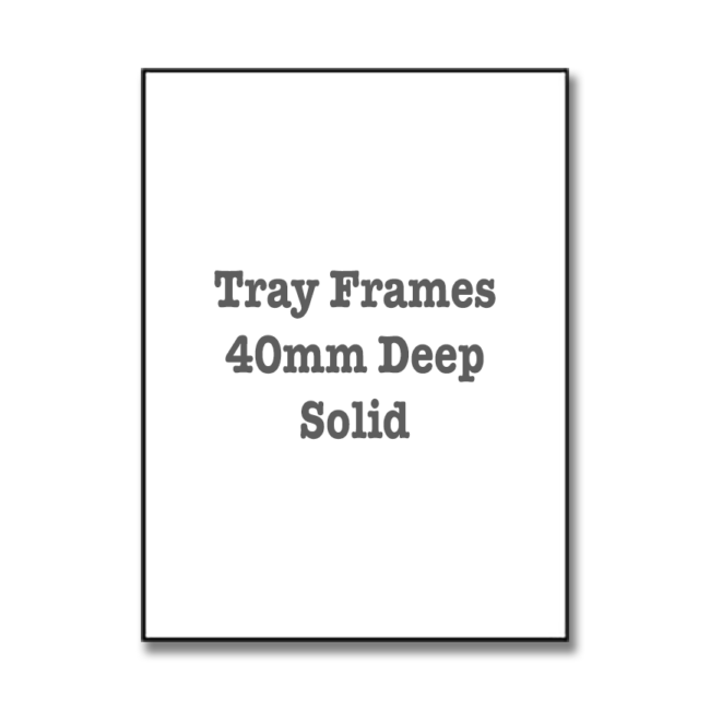 Tray Frames - 40mm Deep - Solid